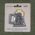 This, My Friend, Is A Pint! Bottle Opener Magnet