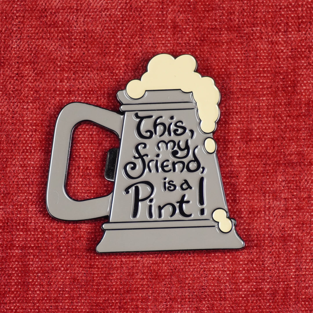 This, My Friend, Is A Pint! Bottle Opener Magnet