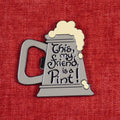 This, My Friend, Is A Pint! Bottle Opener Magnet