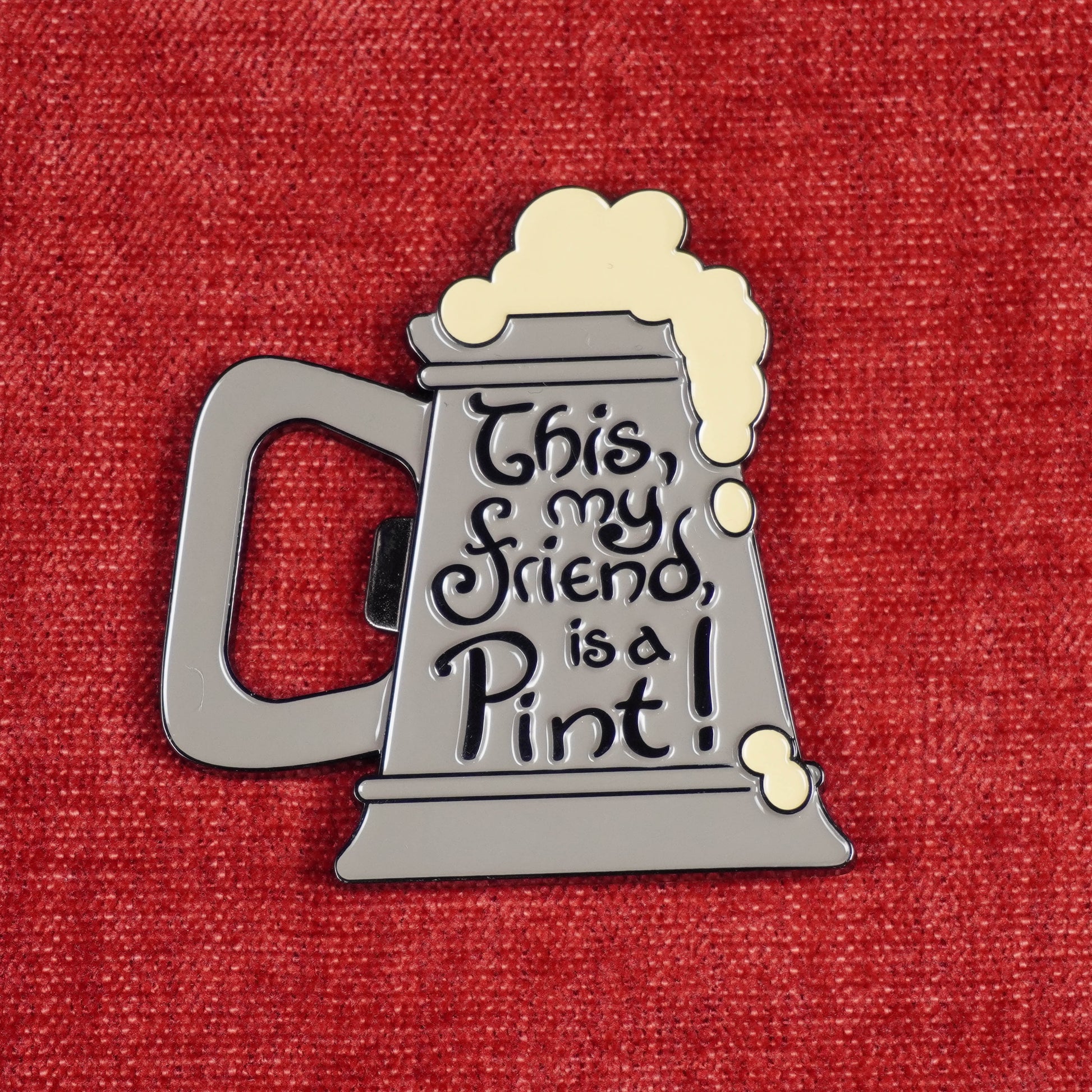 This, My Friend, Is A Pint! Bottle Opener Magnet